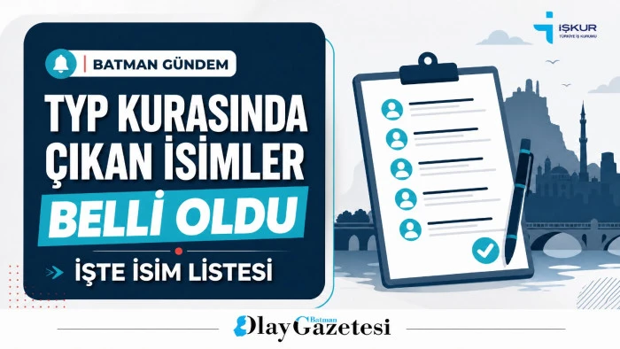 Batman&rsquo;da TYP kurasında &ccedil;ıkan isimler belli oldu! 