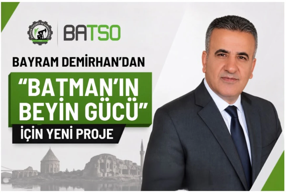 DEMİRHAN&rsquo;DAN &ldquo;BATMAN&rsquo;IN BEYİN G&Uuml;C&Uuml;&rdquo; İ&Ccedil;İN YENİ PROJE